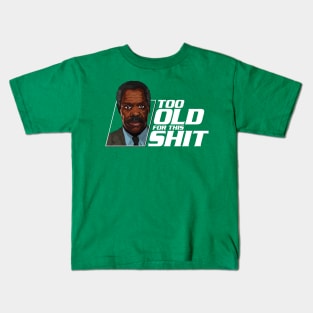"Too old for this shit." Kids T-Shirt